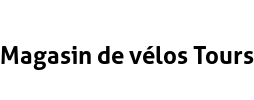 Magasin de vélos Tours